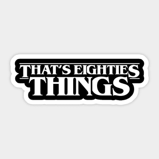 Thats Eighties Things Sticker